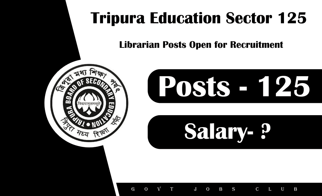 Tripura Education Sector 125 Librarian Posts Open