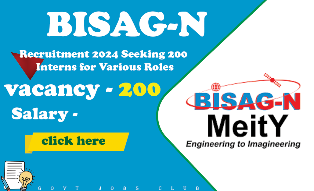 BISAG-N Recruitment 2024 Seeking 200 Interns for Various Roles