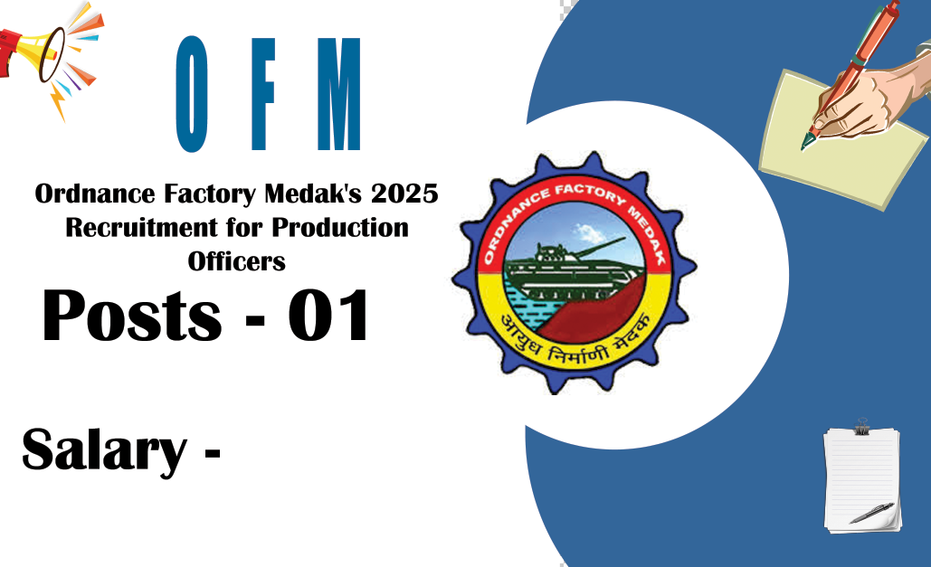 Ordnance Factory Medak's 2025 Recruitment for Production Officers